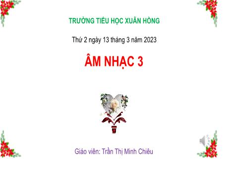Bài giảng Âm nhạc Lớp 3 (Kết nối tri thức) - Chủ đề 6: Đẹp mãi tuổi thơ - Tiết 3: Nhạc cụ thể hiện các hình tiết tấu bằng nhạc cụ gõ - Trần Thị Minh Chiêu