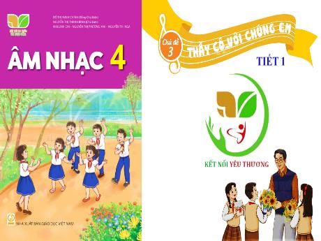 Bài giảng Âm nhạc Lớp 4 (Kết nối tri thức) - Chủ đề 3: Thầy cô với chúng em - Tiết 1: Lí thuyết âm nhạc Giới thiệu các hình nối. Đọc nhạc Bài số 2