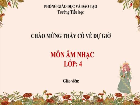 Bài giảng Âm nhạc Lớp 4 (Kết nối tri thức) - Chủ đề 5: Thiên nhiên tươi đẹp - Tiết 19: Lý thuyết âm nhạc Dấu lặng. Đọc nhạc Bài số 3