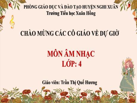 Bài giảng Âm nhạc Lớp 4 (Kết nối tri thức) - Chủ đề 5: Thiên nhiên tươi đẹp - Tiết 21: Nghe bài hát Không gian gian. Ôn bài hát Hạt mưa kể chuyện
