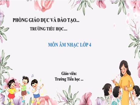 Bài giảng Âm nhạc Lớp 4 (Kết nối tri thức) - Chủ đề 6: Tình bạn tuổi thơ - Tiết 26: Tổ chức hoạt động vận dụng sáng tạo