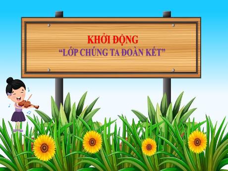 Bài giảng Âm nhạc Lớp 4 (Kết nối tri thức) - Tiết 27: Tổ chức hoạt động vận dụng sáng tạo