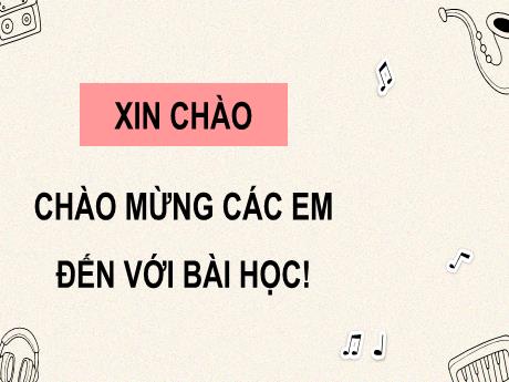 Bài giảng Âm nhạc Lớp 5 (Kết nối tri thức) - Chủ đề 1: Khúc ca ngày mới - Tiết 4: Tổ chức hoạt động Vận dụng sáng tạo