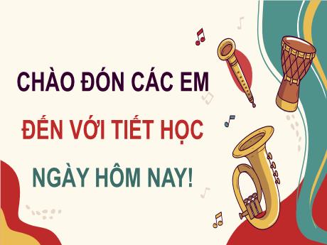 Bài giảng Âm nhạc Lớp 5 (Kết nối tri thức) - Chủ đề 2: Giai điệu quê hương - Tiết 7: Ôn nhạc cụ Nhạc cụ thể hiện tiết tấu và nhạc cụ thể hiện giai điệu. Thường thức âm nhạc Đàn nhị