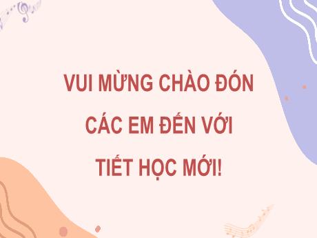 Bài giảng Âm nhạc Lớp 5 (Kết nối tri thức) - Chủ đề 4: Chào mùa xuân đến - Tiết 16: Tổ chức hoạt động Vận dụng sáng tạo
