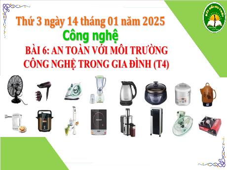Bài giảng Công nghệ Lớp 3 (Kết nối tri thức) - Bài 6: An toàn với môi trường công nghệ trong gia đình (Tiết 4)