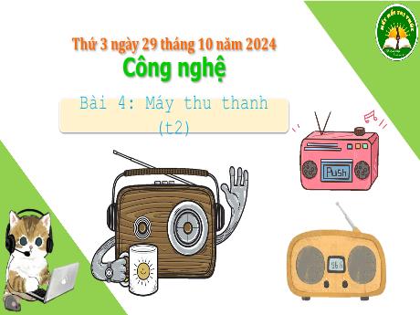 Bài giảng Công nghệ Lớp 3 (Kết nối tri thức) - Phần 1: Công nghệ và đời sống - Bài 4: Sử dụng máy thu thanh (Tiết 2)