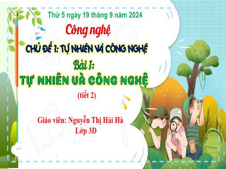Bài giảng Công nghệ Lớp 3 (Kết nối tri thức) - Phần 1: Công nghệ và đời sống - Bài 1: Tự nhiên và công nghệ (Tiết 2)