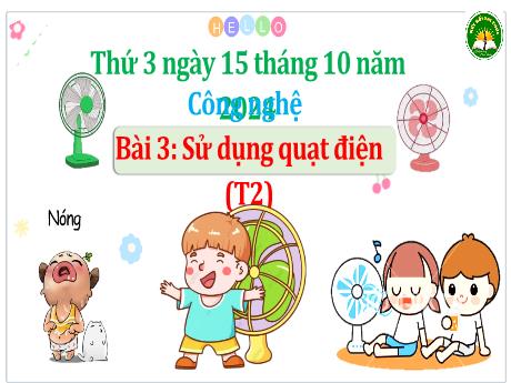 Bài giảng Công nghệ Lớp 3 (Kết nối tri thức) - Phần 1: Công nghệ và đời sống - Bài 3: Sử dụng quạt điện (Tiết 2)