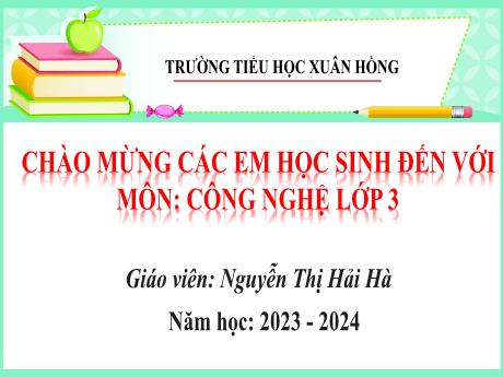 Bài giảng Công nghệ Lớp 3 (Kết nối tri thức) - Phần 2: Thủ công kĩ thuật - Bài 10: Làm đồ chơi (Tiết 1) - Nguyễn Thị Hải Hà