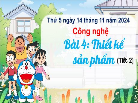 Bài giảng Công nghệ Lớp 5 (Kết nối tri thức) - Phần 1: Công nghệ và đời sống - Bài 4: Thiết kế sản phẩm (Tiết 2)