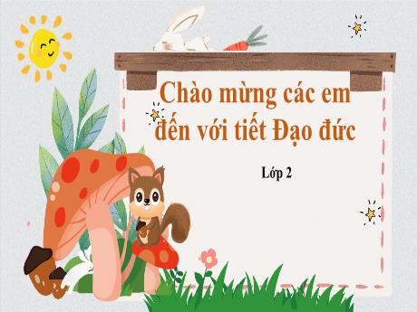 Bài giảng Đạo đức Lớp 2 (Cánh diều) - Chủ đề 6: Thể hiện cảm xúc bản thân - Bài 11: Kiếm chế cảm xúc tiêu cực (Tiết 1)