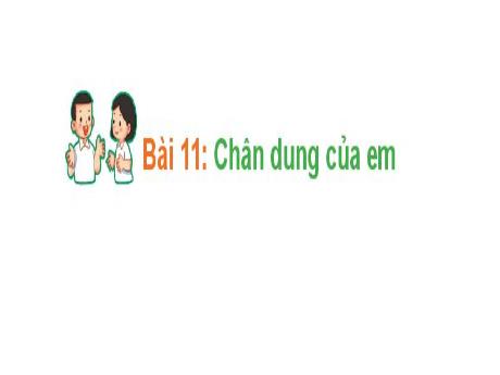 Bài giảng Hoạt động trải nghiệm Lớp 1 (Kết nối tri thức) - Chủ đề 5: Em quý trọng bản thân - Bài 11: Chân dung của em