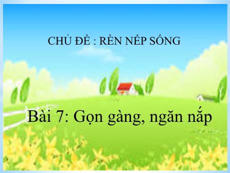 Bài giảng Hoạt động trải nghiệm Lớp 2 (Kết nối tri thức) - Chủ đề: Rèn nếp sống - Bài 7: Gọn gàng, ngăn nắp