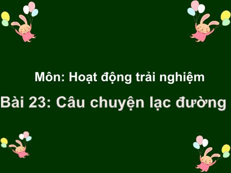 Bài giảng Hoạt động trải nghiệm Lớp 2 (Kết nối tri thức) - Chủ đề: Tự chăm sóc và bảo vệ bản thân - Bài 23: Câu chuyện lạc đường
