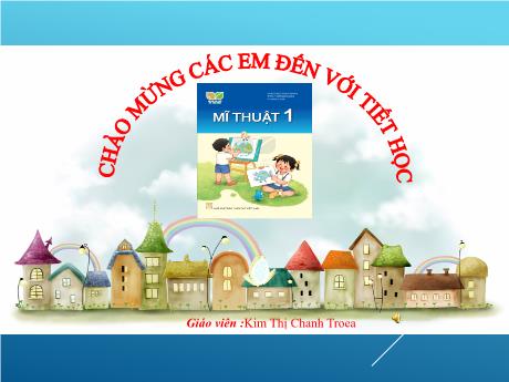 Bài giảng Mĩ thuật Lớp 1 (Kết nối tri thức) - Chủ đề 2: Sáng tạo từ những chấm màu (Tiết 2)