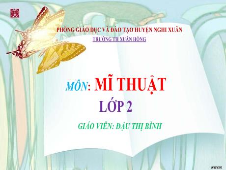 Bài giảng Mĩ thuật Lớp 2 (Kết nối tri thức) - Chủ đề 7: Gương mặt thân quen - Đậu Thị Bình