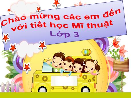 Bài giảng Mĩ thuật Lớp 3 (Kết nối tri thức) - Chủ đề 3: Màu sắc em yêu