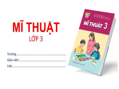 Bài giảng Mĩ thuật Lớp 3 (Kết nối tri thức) - Chủ đề 9: Sinh hoạt trong gia đình