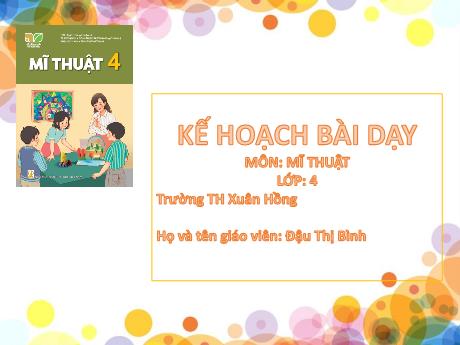 Bài giảng Mĩ thuật Lớp 4 (Kết nối tri thức) - Chủ đề 2: Một số dạng không gian trong tranh dân gian Việt Nam - Đậu Thị Bình