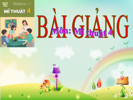 Bài giảng Mĩ thuật Lớp 4 (Kết nối tri thức) - Chủ đề 6: Mái trường yêu dấu (Tiết 1)