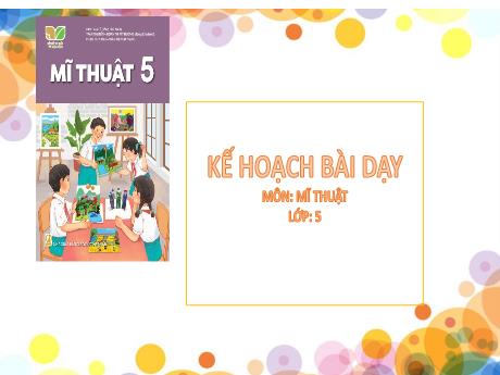 Bài giảng Mĩ thuật Lớp 5 (Kết nối tri thức) - Chủ đề 4: Những hoạt yêu thích ở trường em