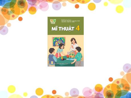 Bài giảng môn Mĩ thuật Lớp 4 (Kết nối tri thức) - Chủ đề 7: Môi trường xanh-sạch-đẹp