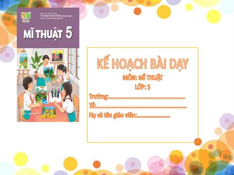 Bài giảng môn Mĩ thuật Lớp 5 (Kết nối tri thức) - Chủ đề 6: Cảnh sắc quê hương