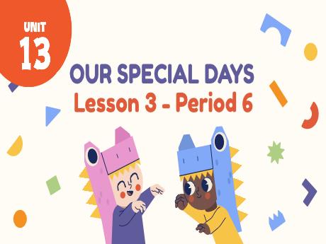 Bài giảng môn Tiếng Anh Lớp 5 (Global Success) - Unit 13: Our special days - Lesson 3. Period 6