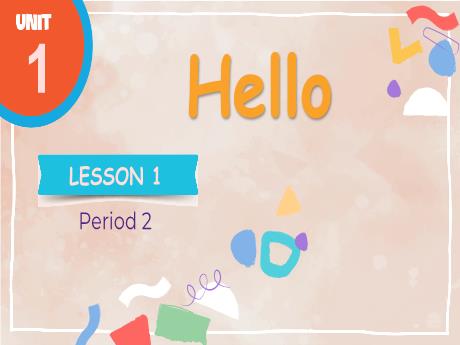 Bài giảng Tiếng Anh Lớp 3 (Global Success) - Unit 1: Hello - Lesson 1. Period 2