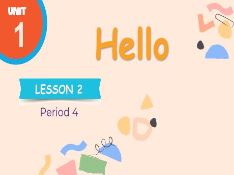 Bài giảng Tiếng Anh Lớp 3 (Global Success) - Unit 1: Hello - Lesson 2. Period 4