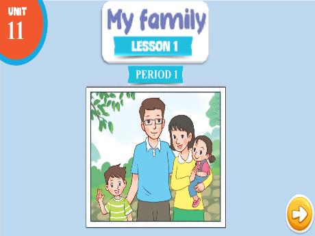 Bài giảng Tiếng Anh Lớp 3 (Global Success) - Unit 11: My family - Lesson 1. Period 1