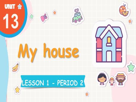 Bài giảng Tiếng Anh Lớp 3 (Global Success) - Unit 13: My house - Lesson 1. Period 2