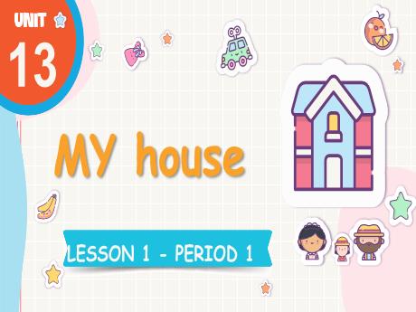 Bài giảng Tiếng Anh Lớp 3 (Global Success) - Unit 13: My house - Lesson 1. Period 1