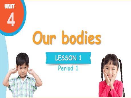 Bài giảng Tiếng Anh Lớp 3 (Global Success) - Unit 4: Our bodies - Lesson 1. Period 1