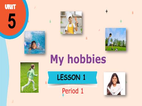 Bài giảng Tiếng Anh Lớp 3 (Global Success) - Unit 5: My hobbies - Lesson 1. Period 1