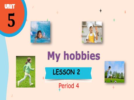 Bài giảng Tiếng Anh Lớp 3 (Global Success) - Unit 5: My hobbies - Lesson 2. Period 4