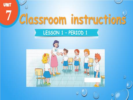 Bài giảng Tiếng Anh Lớp 3 (Global Success) - Unit 7: Classroom instructions - Lesson 1. Period 1