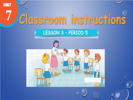 Bài giảng Tiếng Anh Lớp 3 (Global Success) - Unit 7: Classroom instructions - Lesson 3. Period 5