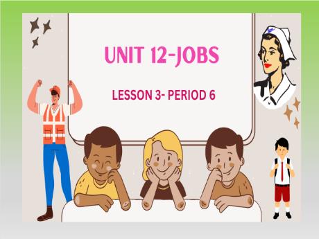 Bài giảng Tiếng Anh Lớp 4 (Global Success) - Unit 12: Jobs - Lesson 3. Period 6