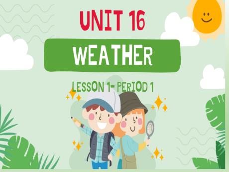 Bài giảng Tiếng Anh Lớp 4 (Global Success) - Unit 16: Weather - Lesson 1. Period 1