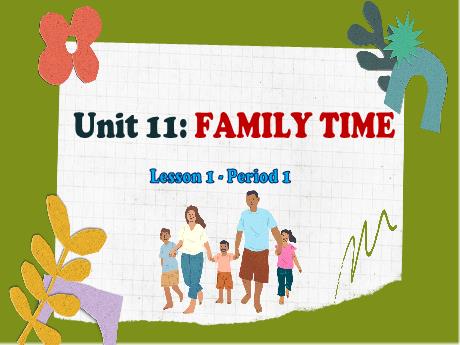 Bài giảng Tiếng Anh Lớp 5 (Global Success) - Unit 11: Family time - Lesson 1. Period 1