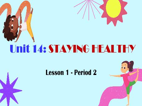 Bài giảng Tiếng Anh Lớp 5 (Global Success) - Unit 14: Staying healthy - Lesson 1. Period 2