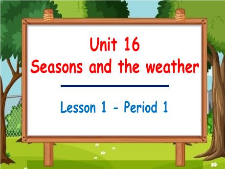 Bài giảng Tiếng Anh Lớp 5 (Global Success) - Unit 16: Seasons and the weather - Lesson 1. Period 1