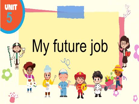Bài giảng Tiếng Anh Lớp 5 (Global Success) - Unit 5: My future job - Lesson 1. Period 1