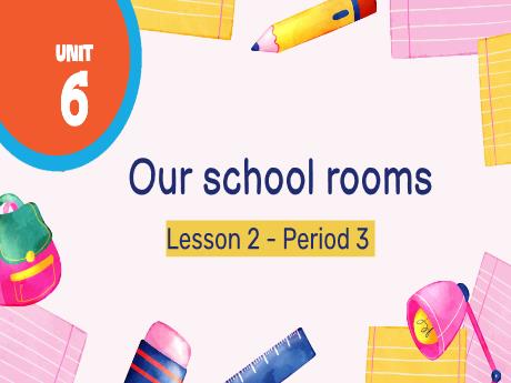 Bài giảng Tiếng Anh Lớp 5 (Global Success) - Unit 6: Our school rooms - Lesson 2. Period 3