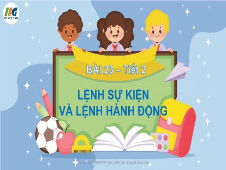 Bài giảng Tin học Lớp 4 - Bài 23: Lệnh sự kiện và lệnh hành động (Tiết 2)