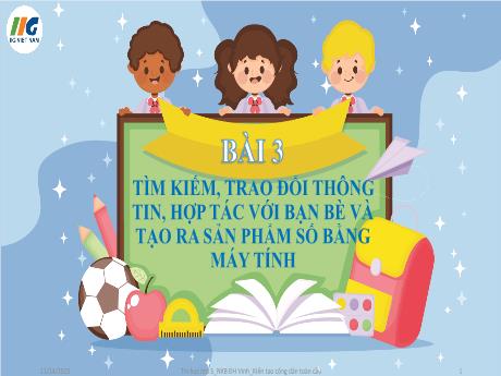 Bài giảng Tin học Lớp 5 - Bài 3: Tìm kiếm, trao đổi thông tin, hợp tác với bạn bè và tạo ra sản phẩm số bằng máy tính